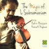 Dr. L. Subramaniam, Zakir Hussain & Ramnad V. Raghavan - The Magic of L. Subramaniam artwork