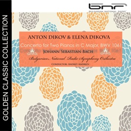 Concerto for Two Pianos in C Major, BWV 1061: II. Adagio ovvero largo Anton Dikov, Elena Dikova, Andrey Andreev & Bulgarian National Radio Symphony Orchestra