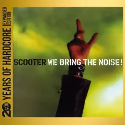 We Bring the Noise! (20 Years of Hardcore Expanded Editon) [Remastered] - Scooter