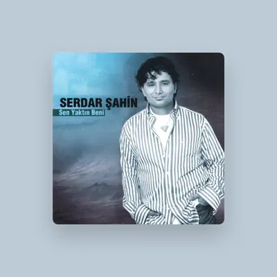 Listen to Serdar Şahin, watch music videos, read bio, see tour dates & more!