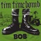 Bob - Tim Timebomb lyrics