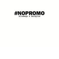 Nopromo - AlterEgo & Baldylox