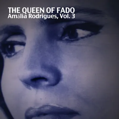 The Queen of Fado, Vol. 3 - Amália Rodrigues