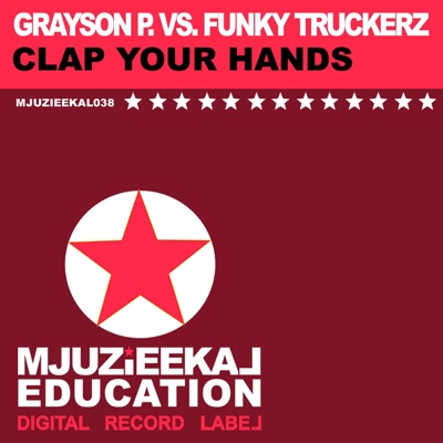 Clap Your Hands (Grayson P. vs. Funky Truckerz) - Single