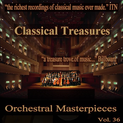Classical Treasures Master Series - Orchestral Masterpieces, Vol. 36
