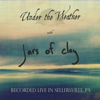 Under the Weather (Live in Sellersville, Pa) - EP - Jars of Clay