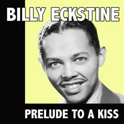 Prelude to a Kiss - Billy Eckstine