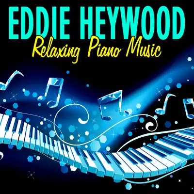 Relaxing Piano Music - Eddie Heywood Relaxing Piano Music - Eddie Heywood