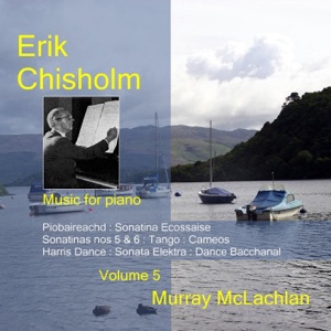 Chisholm: Music for Piano, Vol. 5