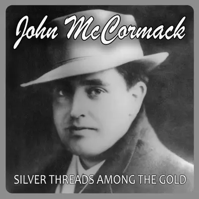 Silver Threads Among the Gold - Single - John McCormack