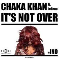 It's Not Over (feat. LeCrae) — Chaka Khan