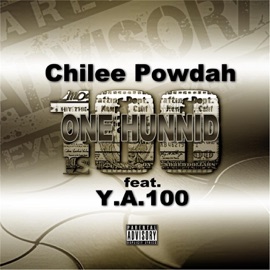 One Hunnid (feat. Y.A. 100) Chilee Powdah