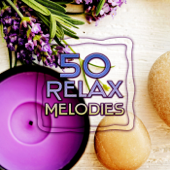 50 Relax Melodies – Musica Ambiente para Relajacion y Practicar Yoga, Musica Instrumental Relajante para Bebes, Masaje, Reiki, Zen, Spa, Massage