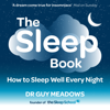 The Sleep Book: How to Sleep Well Every Night (Unabridged) - Dr. Guy Meadows