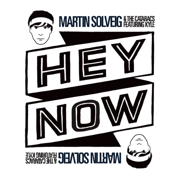 Hey Now (feat. Kyle) - Single - Martin Solveig & The Cataracs