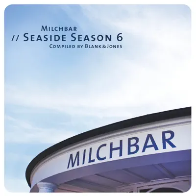 Milchbar - Seaside Season 6 - Blank & Jones Milchbar - Seaside Season 6 - Blank & Jones