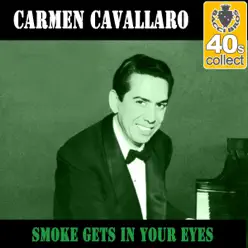 Smoke Gets in Your Eyes (Remastered) - Single - Carmen Cavallaro Smoke Gets in Your Eyes (Remastered) - Single - Carmen Cavallaro