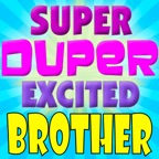 Brother Calling (Super Duper Excited)