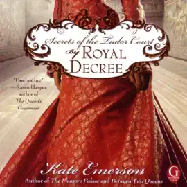 By Royal Decree: Secrets of the Tudor Court #3  (Unabridged)