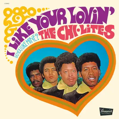 I Like Your Lovin', Do You Like Mine - The Chi-Lites