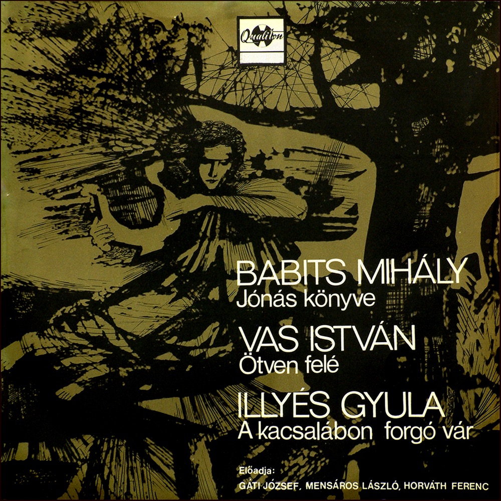 Обложка альбома «Jónás könyve - Ötven felé - A kacsalábon forgó vár (Hungaroton Classics)» — Babits Mihály, Vas István, Illyés Gyula, Gáti József, Mensáros László & Horváth Ferenc
