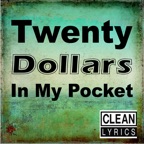 Twenty Dollars in My Pocket