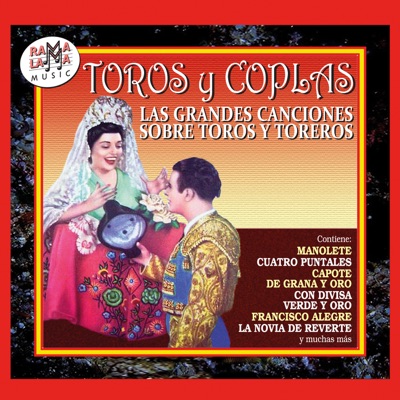 Toros y Coplas, las Grandes Canciones Sobre Toros y Toreros