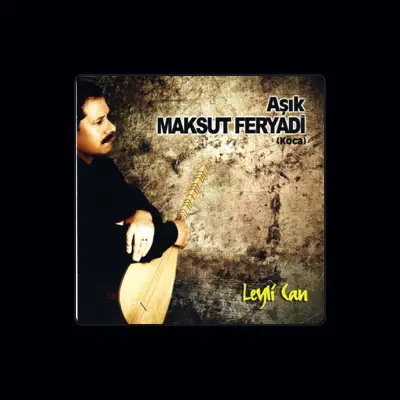 Listen to Aşık Maksut Feryadi, watch music videos, read bio, see tour dates & more!