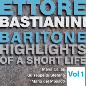 Ettore Bastianini: Highlights of a Short Life, Vol. 1