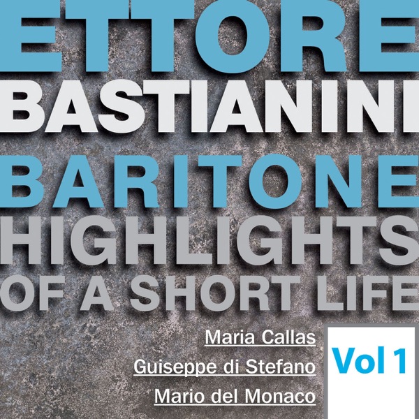 Ettore Bastianini: Highlights of a Short Life, Vol. 1