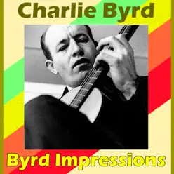 Byrd Impressions - Charlie Byrd Byrd Impressions - Charlie Byrd