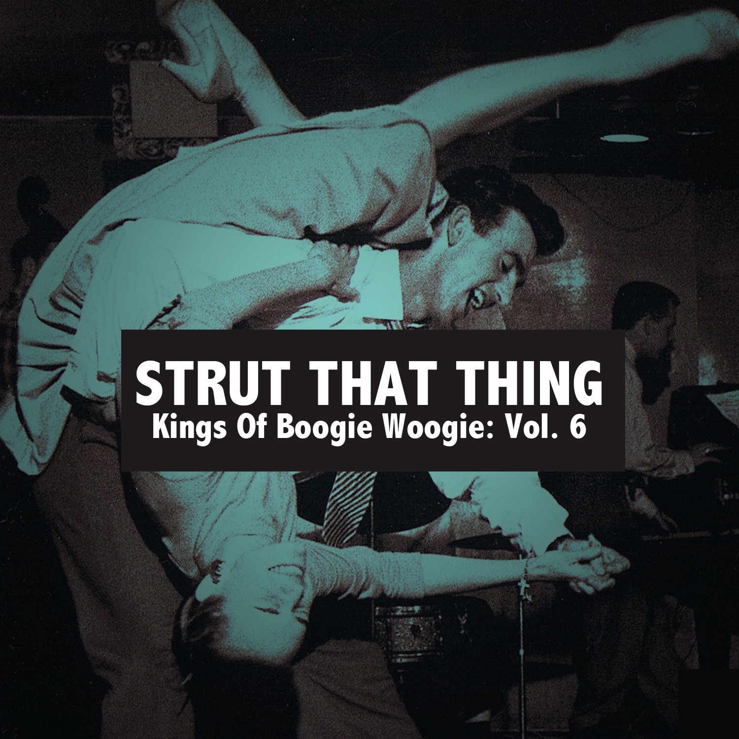 Strut That Thing: Kings of Boogie Woogie, Vol. 6