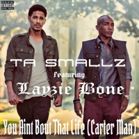 You Aint Bout That Life (Carter Man) [feat. Layzie Bone] - Single - Ta Smallz