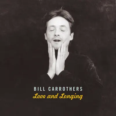 Love and Longing - Bill Carrothers Love and Longing - Bill Carrothers
