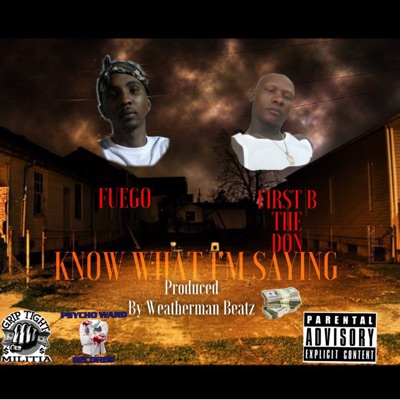 Know What I'm Saying (feat. First B the Don) - Single