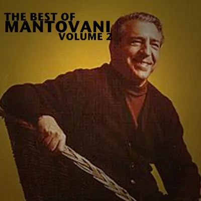 The Best of Mantovani, Vol. 2 - Mantovani The Best of Mantovani, Vol. 2 - Mantovani