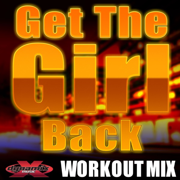 Get the Girl Back (Workout Mix)