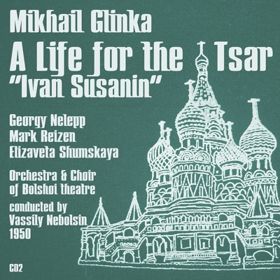 Mikhail Glinka: A Life for the Tsar "Ivan Susanin" (1950), Volume 2
