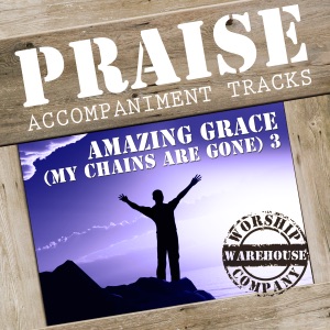 Amazing Grace (My Chains Are Gone) 3 - Worship Warehouse - Performance Backing Tracks