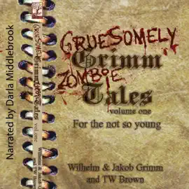Gruesomely Grimm Zombie Tales (Unabridged)