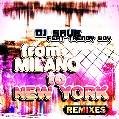 From Milano to New York (feat. Trendy Boy) [Remixes] - EP