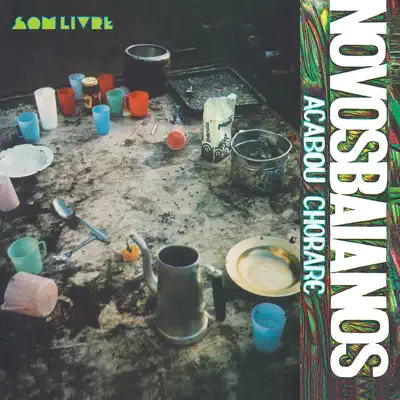 Acabou Chorare - Novos Baianos
