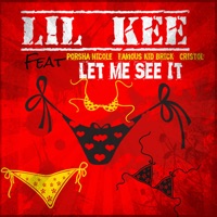 Let Me See It (feat. Porsha Nicole, Cristol & Famous Kid Brick) - Lil Kee
