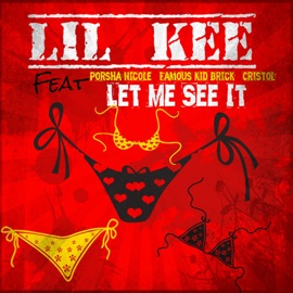 Let Me See It (feat. Porsha Nicole, Cristol & Famous Kid Brick) Lil Kee