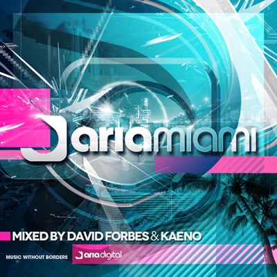 Aria Miami Mixed By David Forbes & Kaeno