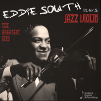 Eddie South, Eddie South & His Alabamians & Eddie South & His International Orchestra - Eddie South Plays Jazz Violin: The Greatest Hits of the Dark Angel of the Fiddle artwork