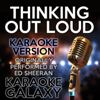 Thinking out Loud (Karaoke Version) [Originally Performed By Ed Sheeran] - Karaoke Galaxy