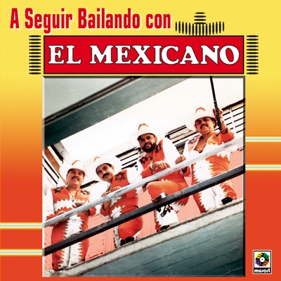 A Seguir Bailando - Mi Banda El Mexicano