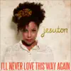 I'll Never love this way again
