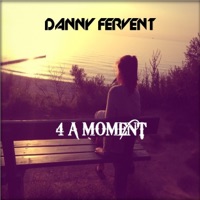 4 A Moment (Remixes) - EP - Danny Fervent